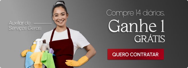 Compre 14, Leve 15: Auxiliar de Serviços Gerais